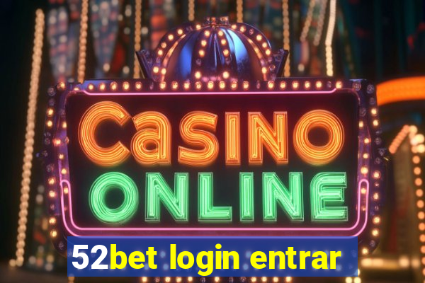 52bet login entrar